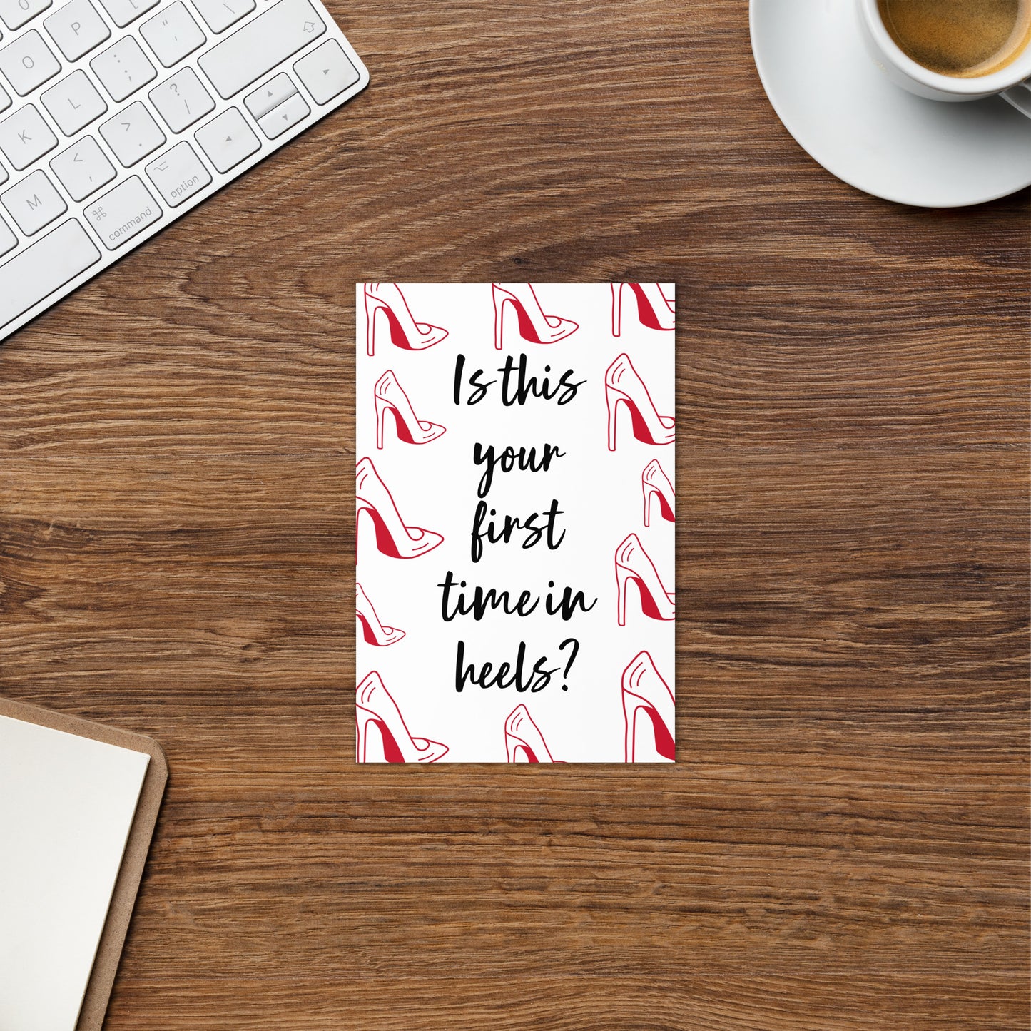 Is This Your First Time In Heels? Congrats Greeting Card