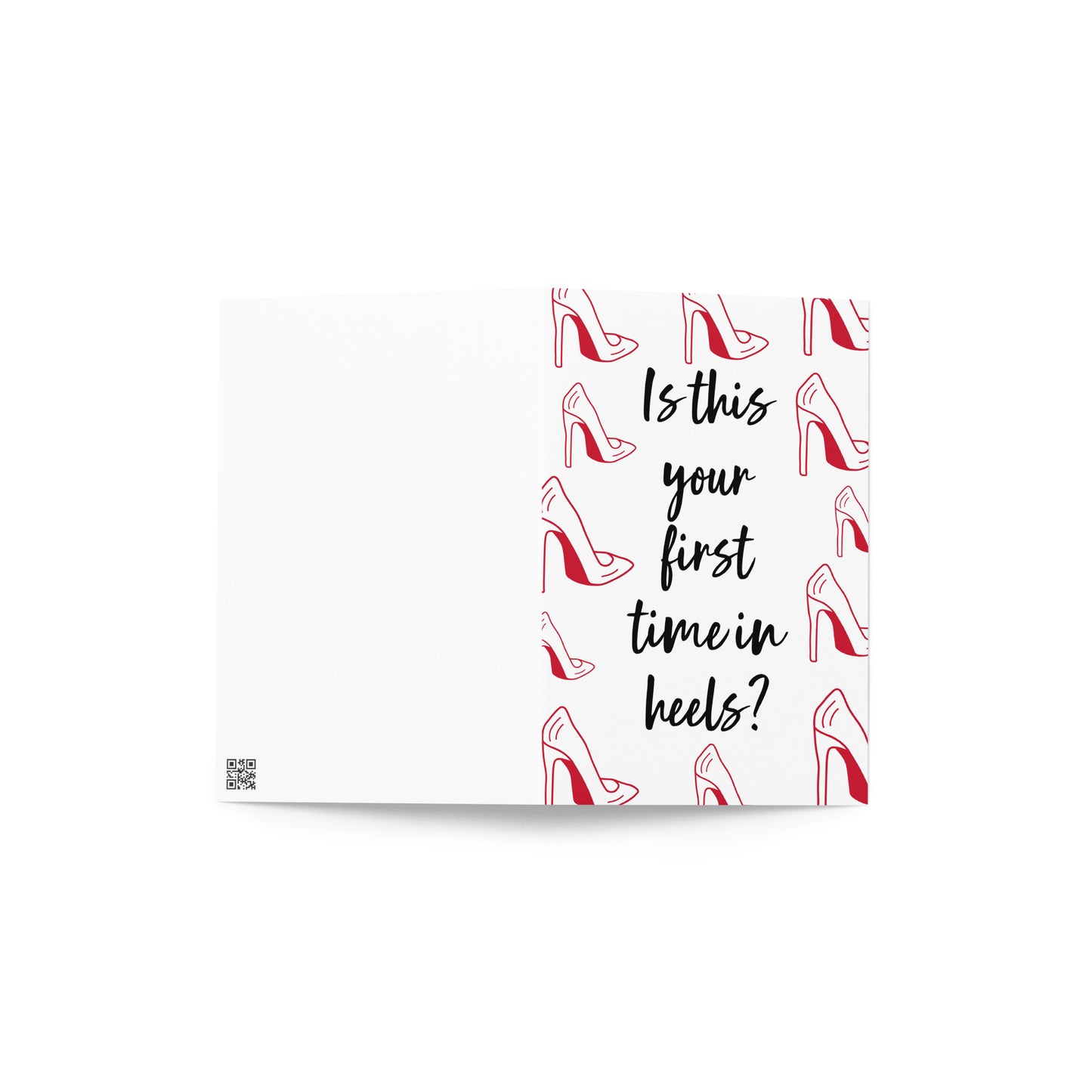 Is This Your First Time In Heels? Congrats Greeting Card