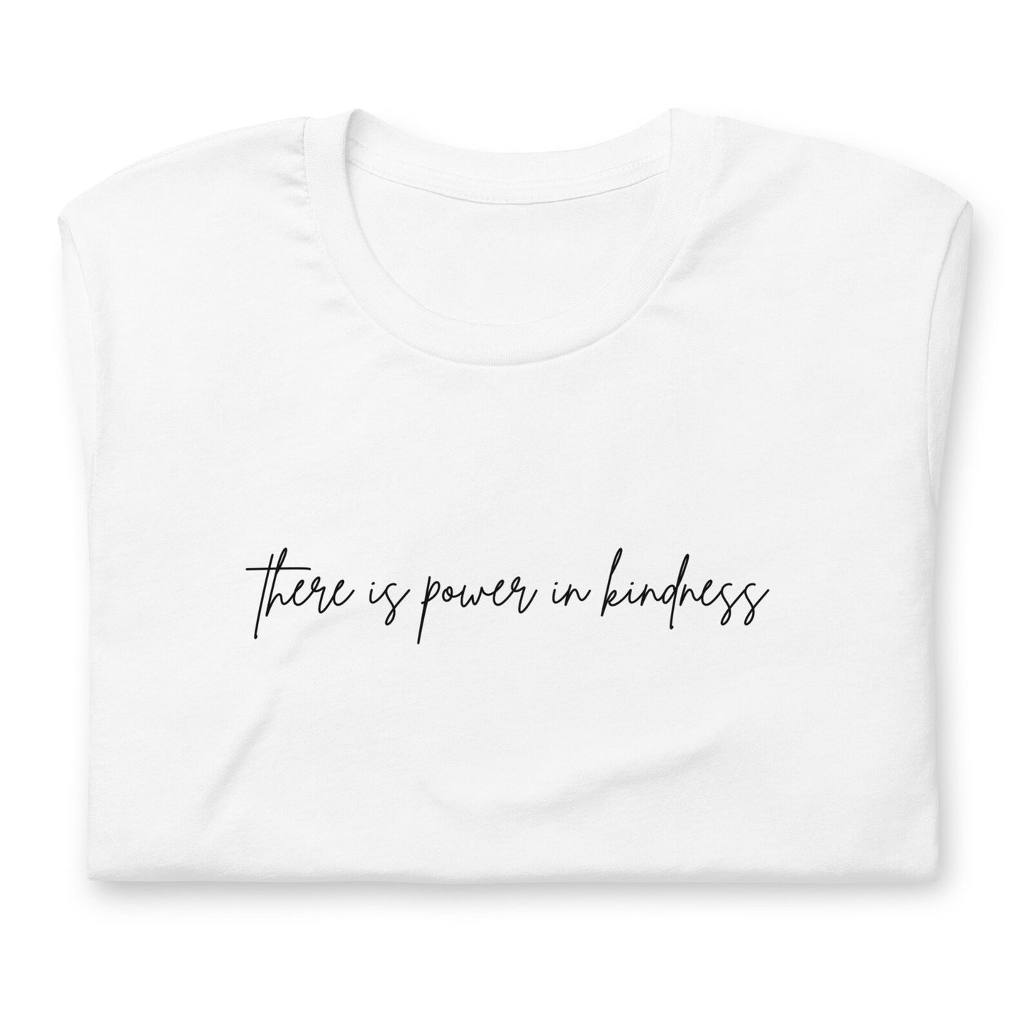 There Is Power In Kindness Unisex T-shirt