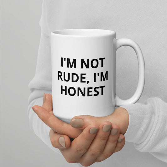 I'm Not Rude, I'm Honest | Funny, Sarcastic, Humor Mug