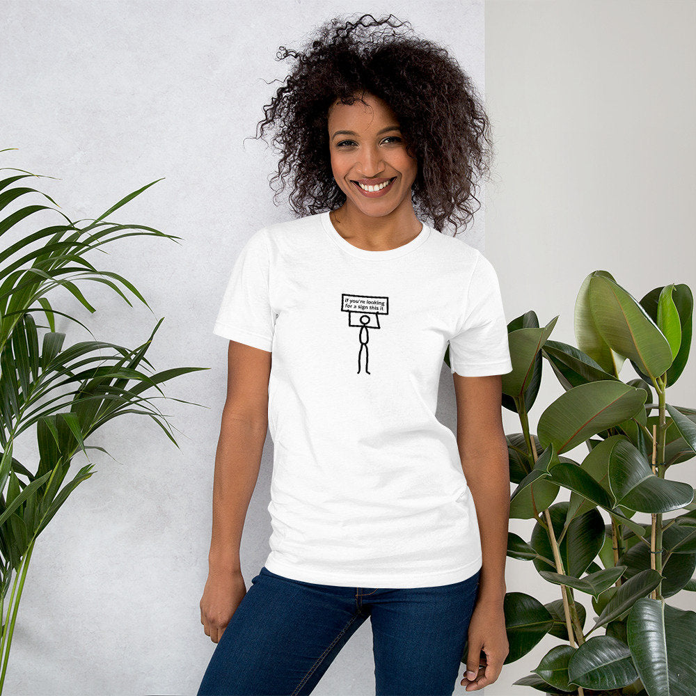 If You're Looking For A Sign This Is It | Stick Figure | Short-Sleeve Unisex T-shirt