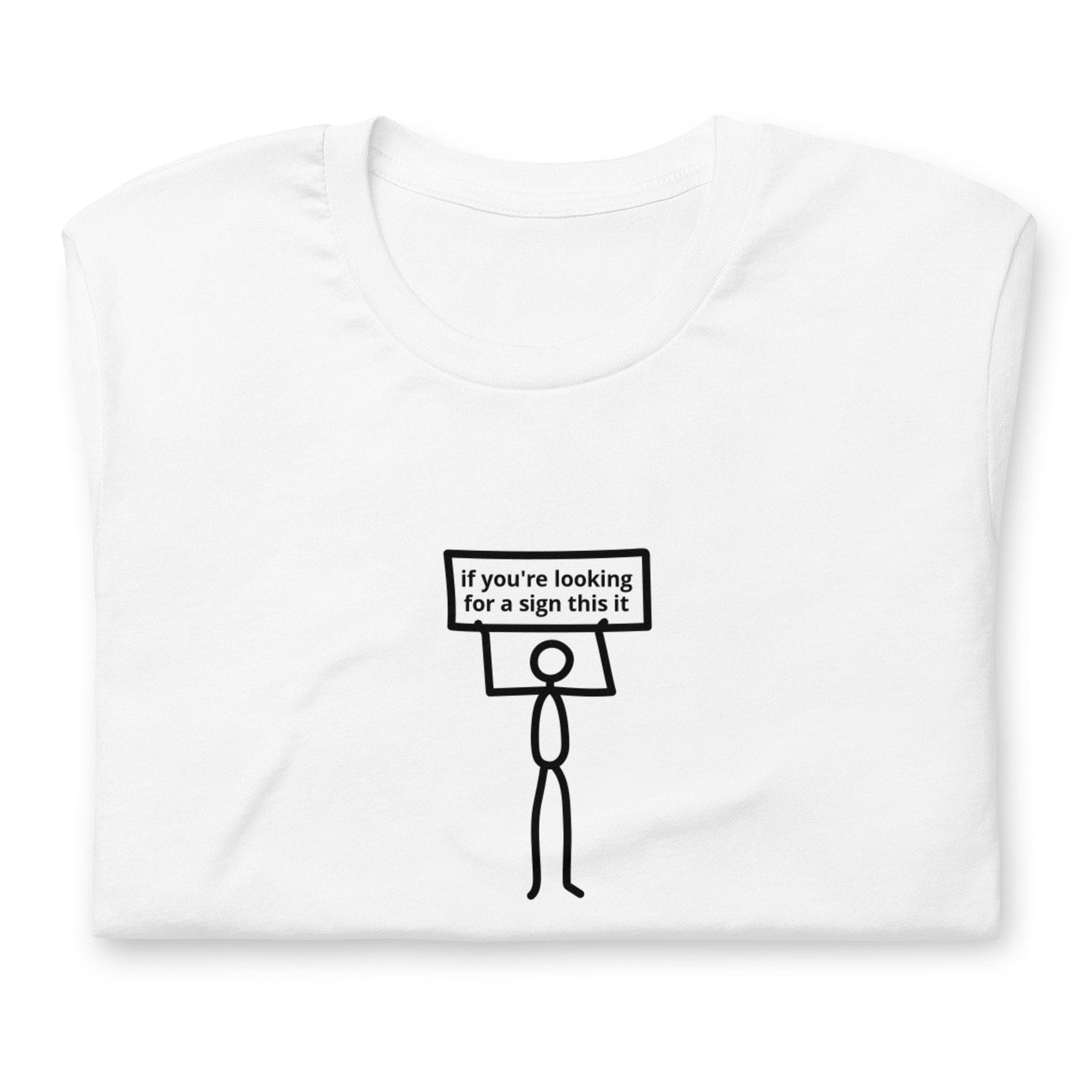 If You're Looking For A Sign This Is It | Stick Figure | Short-Sleeve Unisex T-shirt