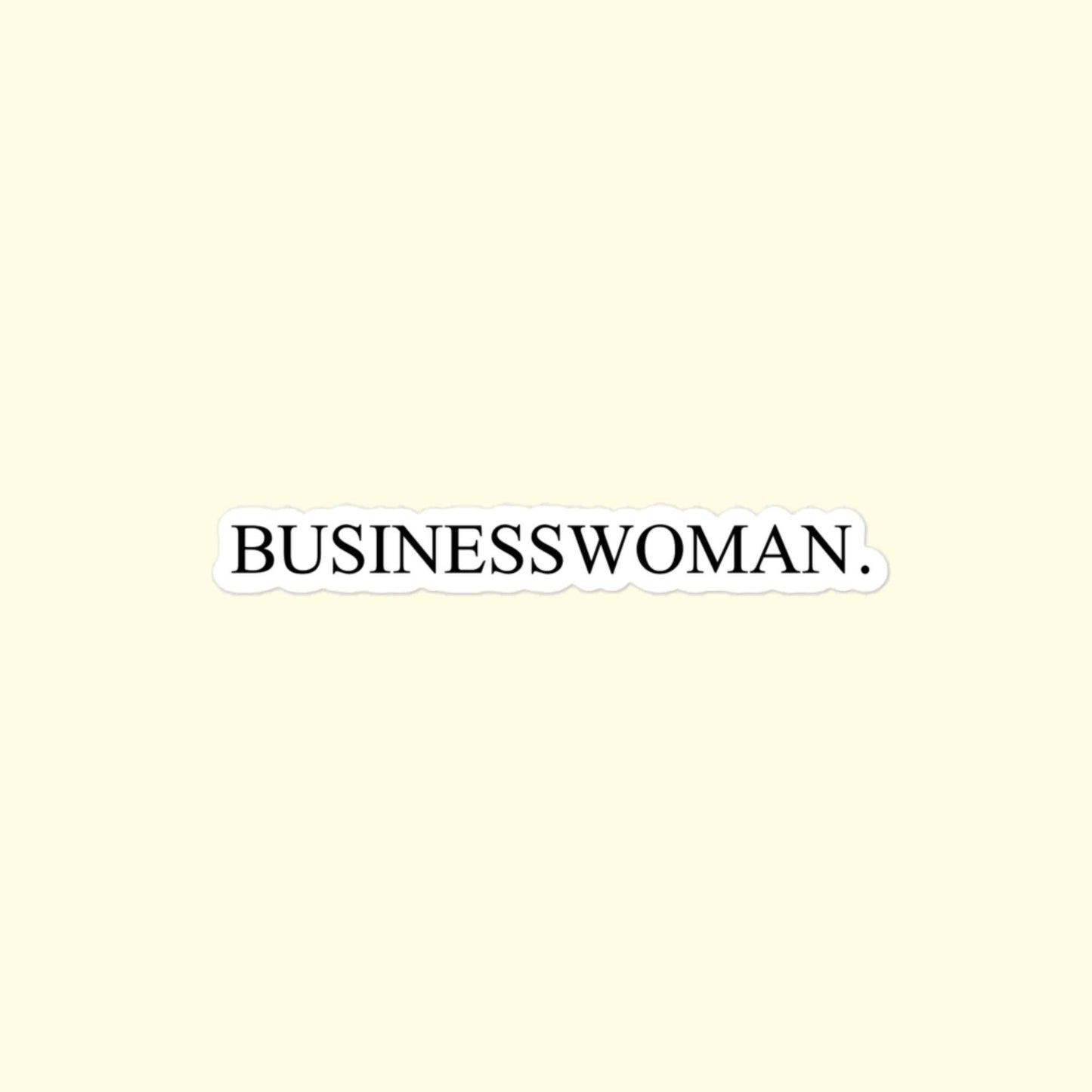 Businesswoman. Sticker, Female Boss, Entrepreneurship, Women In Business Bubble-Free Stickers