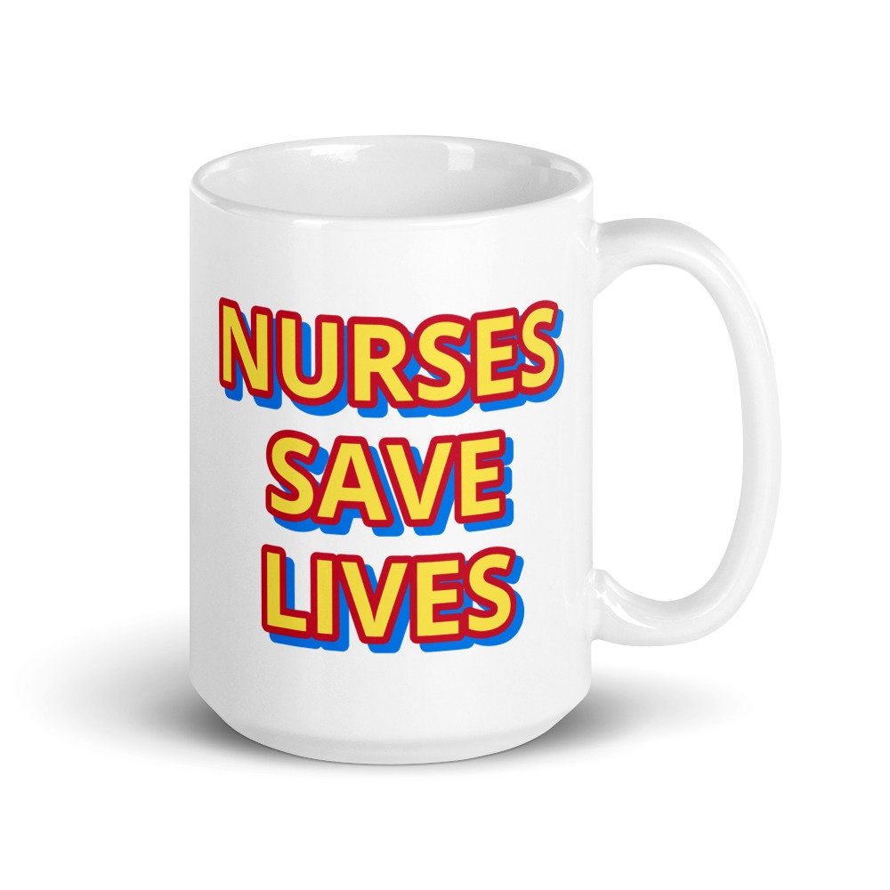 Nurses Save Lives Mug, Nurse Advocacy, Activism, Nursing Student