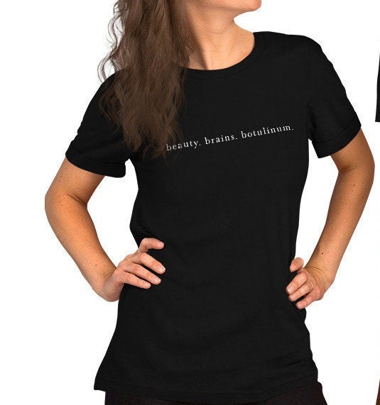 Beauty. Brains. Botulinum. Shirt, Neurotoxin, Aesthetic Nurse, Nurse Injector Unisex T-Shirt