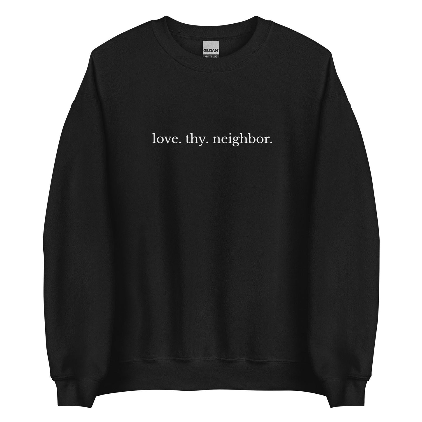 Love. Thy. Neighbor. Crewneck Unisex Sweatshirt, Leviticus 19:18, Mark 12;31