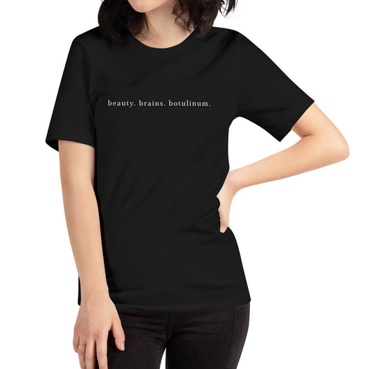 Beauty. Brains. Botulinum. Shirt, Neurotoxin, Aesthetic Nurse, Nurse Injector Unisex T-Shirt