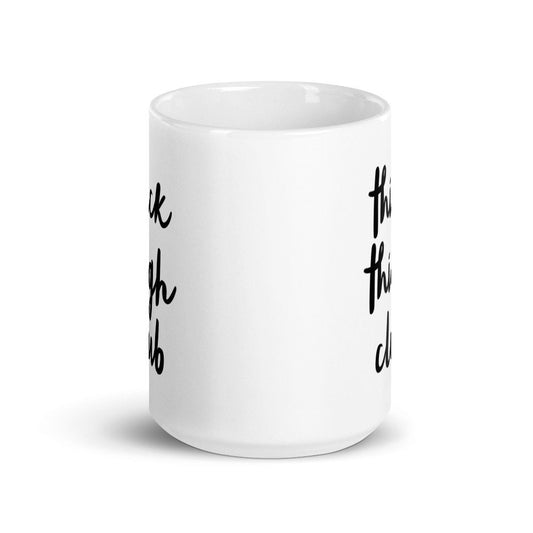 Thick Thigh Club White Glossy Mug