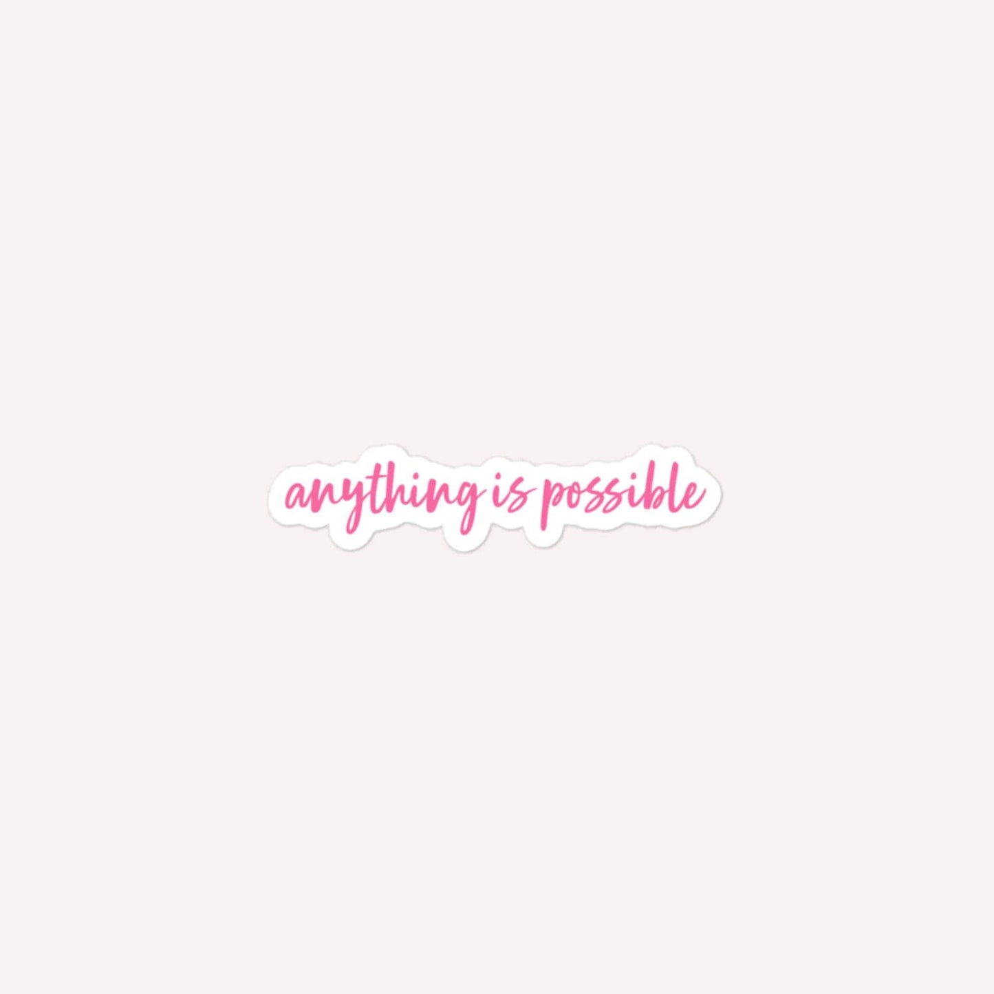 Anything Is Possible Pink Bubble-Free Stickers