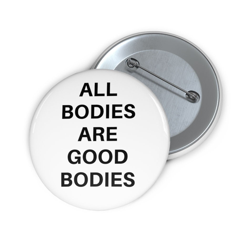 All Bodies Are Good Bodies Pin Buttons