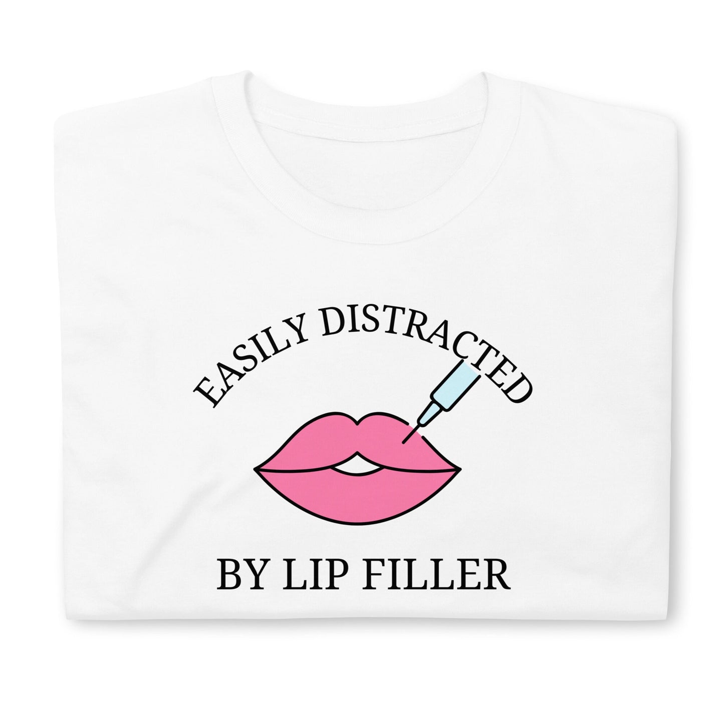 Easily Distracted By Lip Filler Funny Short-Sleeve Unisex T-Shirt