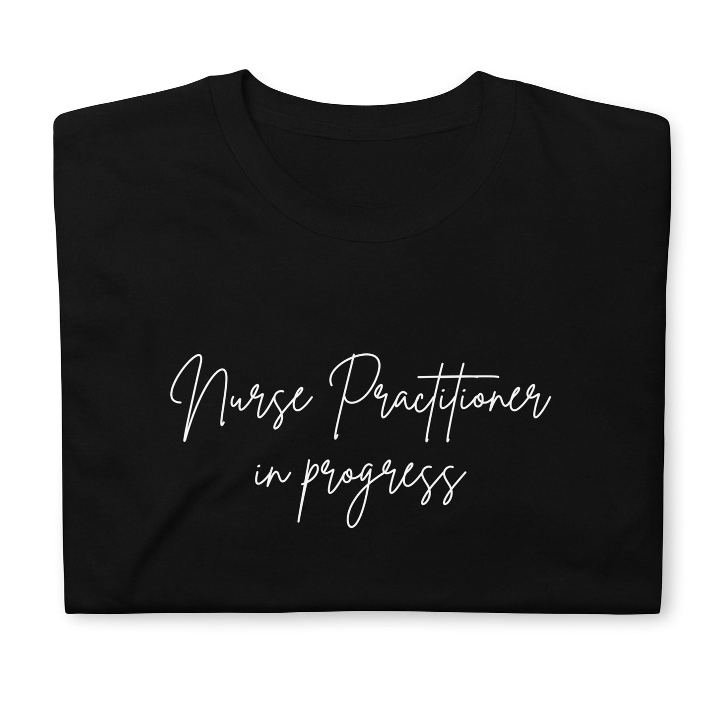 Nurse Practitioner In Progress Short-Sleeve Unisex T-Shirt