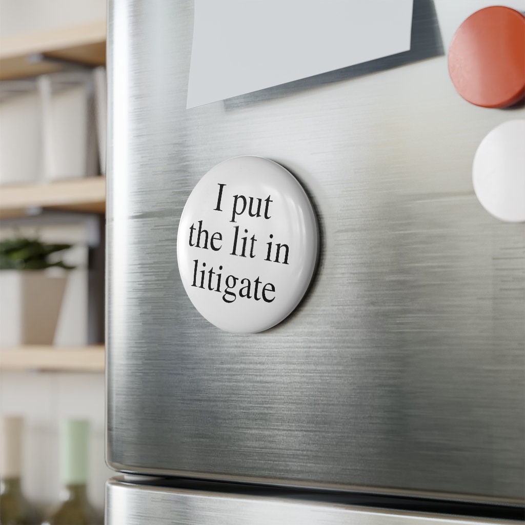 I Put The Lit In Litigate Lawyer, Attorney Button Magnet, Round (1 & 10 pcs)