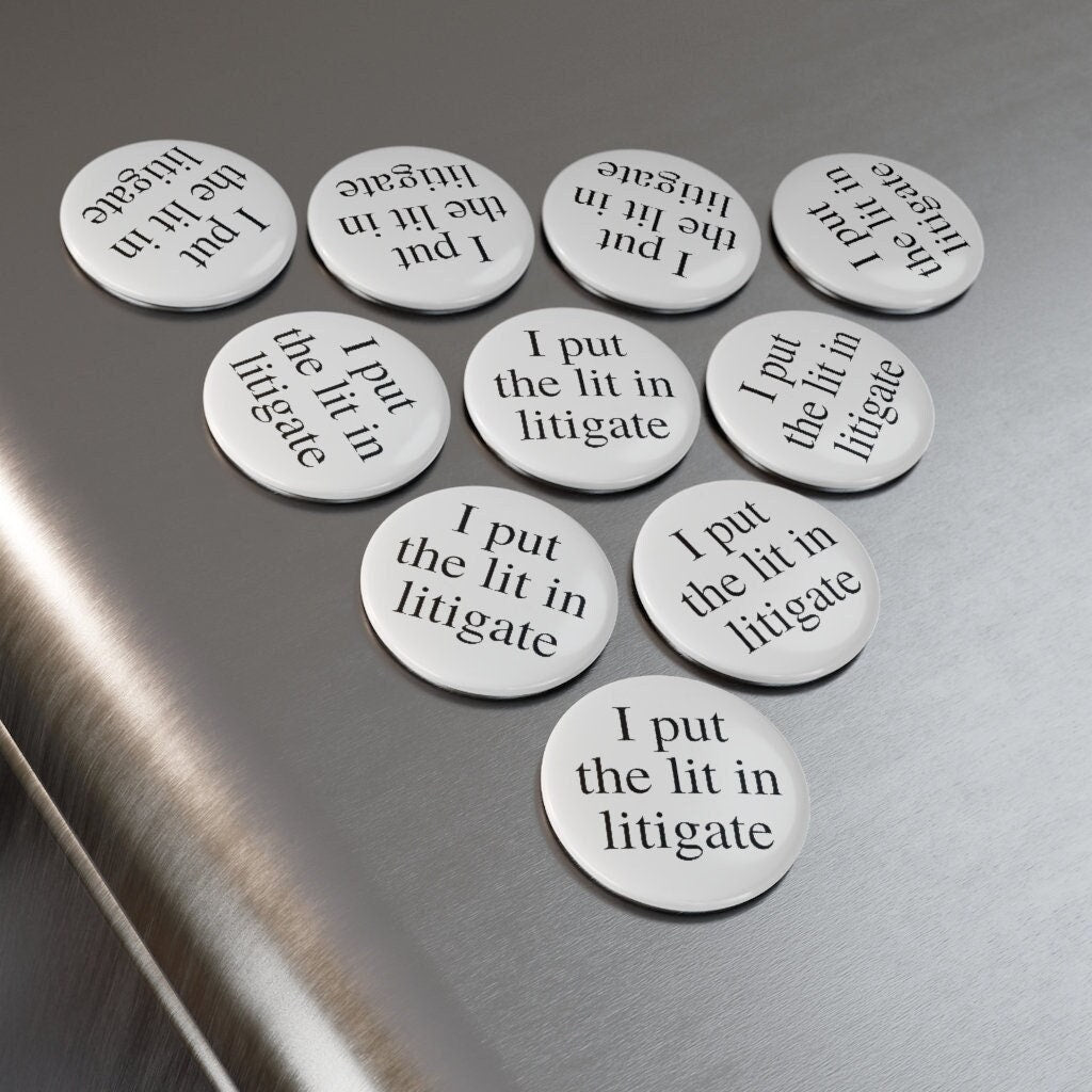 I Put The Lit In Litigate Lawyer, Attorney Button Magnet, Round (1 & 10 pcs)