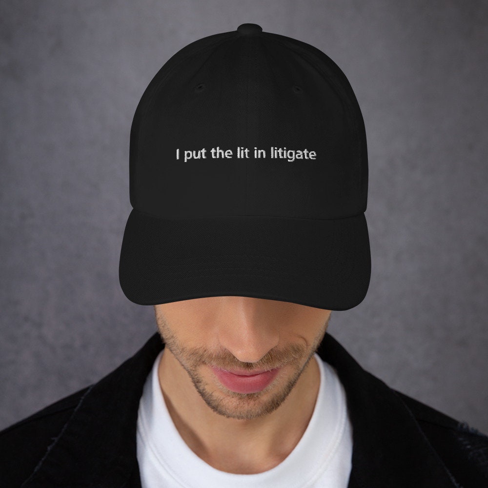I Put The Lit In Litigate Embroidered Lawyer Attorney Dad Baseball Hat