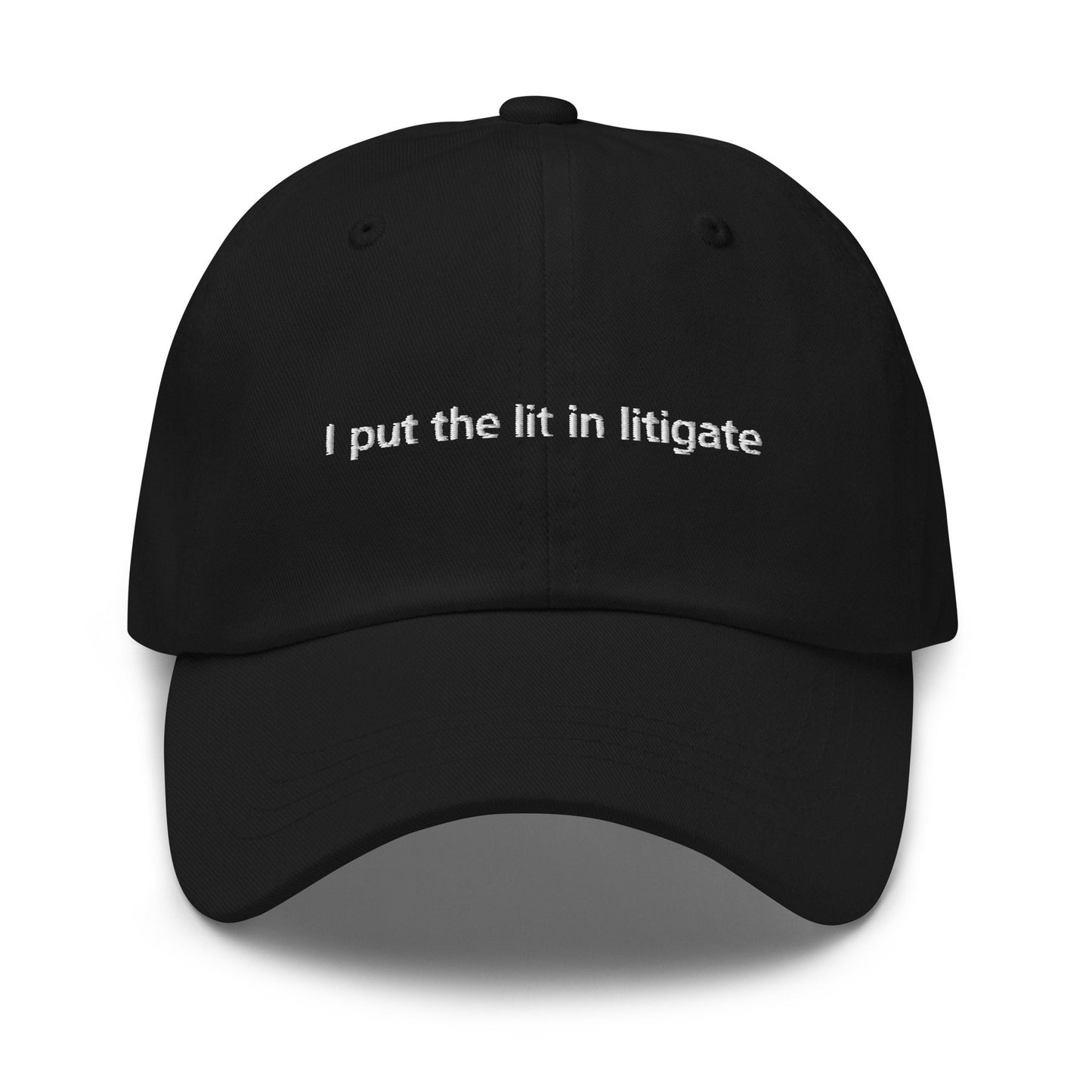 I Put The Lit In Litigate Embroidered Lawyer Attorney Dad Baseball Hat