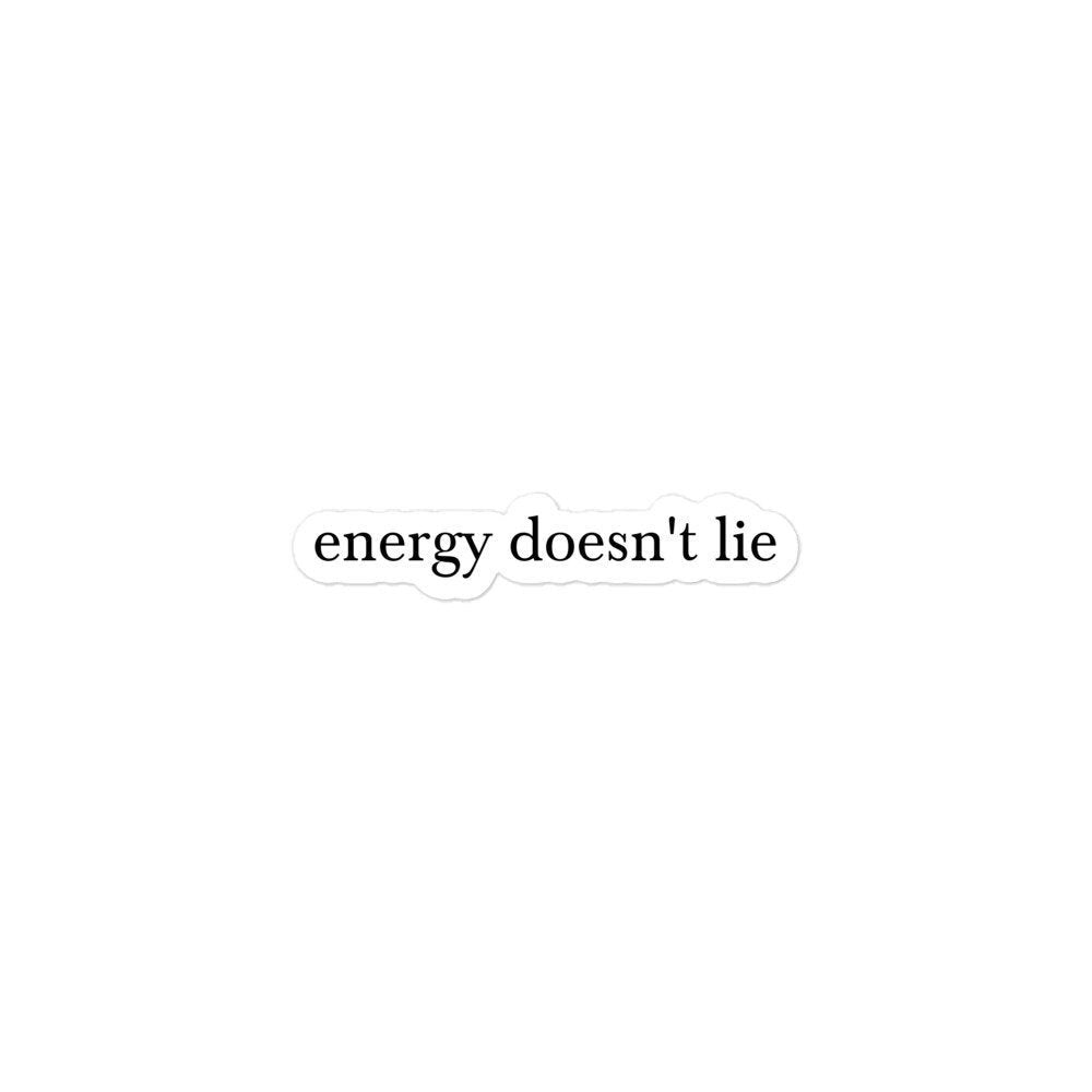 Energy Doesn't Lie Bubble-Free Stickers
