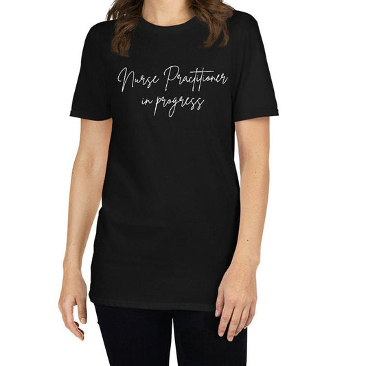 Nurse Practitioner In Progress Short-Sleeve Unisex T-Shirt