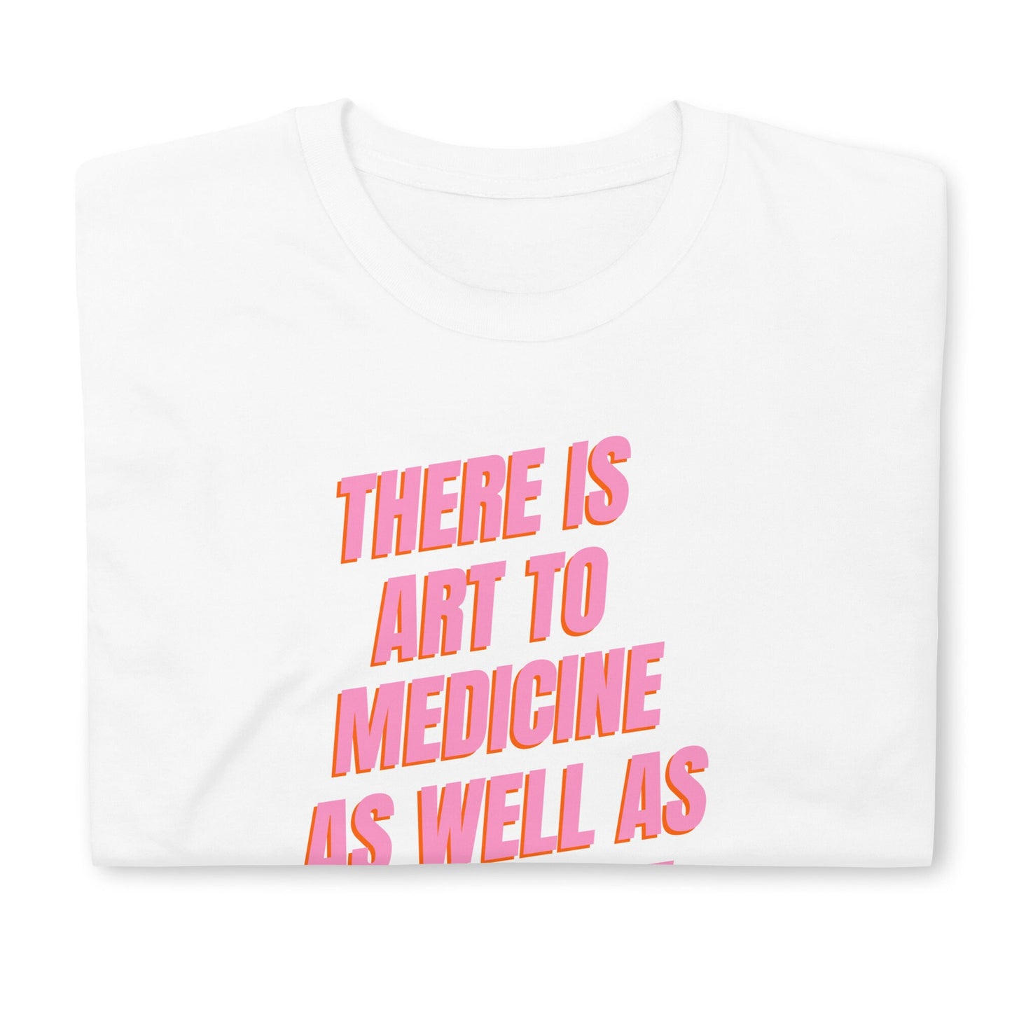 There Is Art To Medicine As Well As Science, Hippocratic Oath, Short-Sleeve Unisex T-Shirt