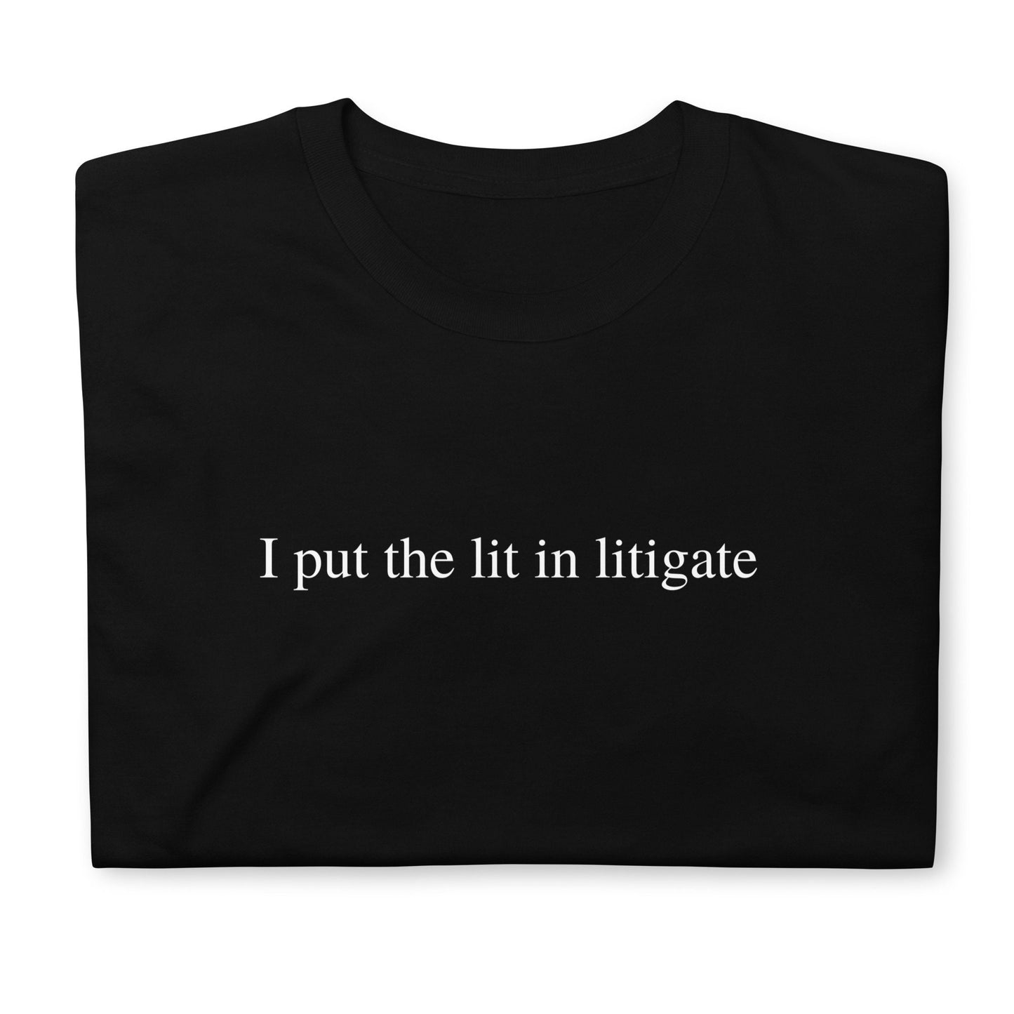 I Put The Lit In Litigate Lawyer, Attorney Short-Sleeve Unisex T-Shirt