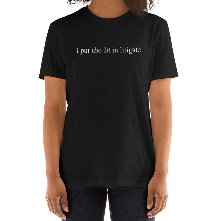I Put The Lit In Litigate Lawyer, Attorney Short-Sleeve Unisex T-Shirt
