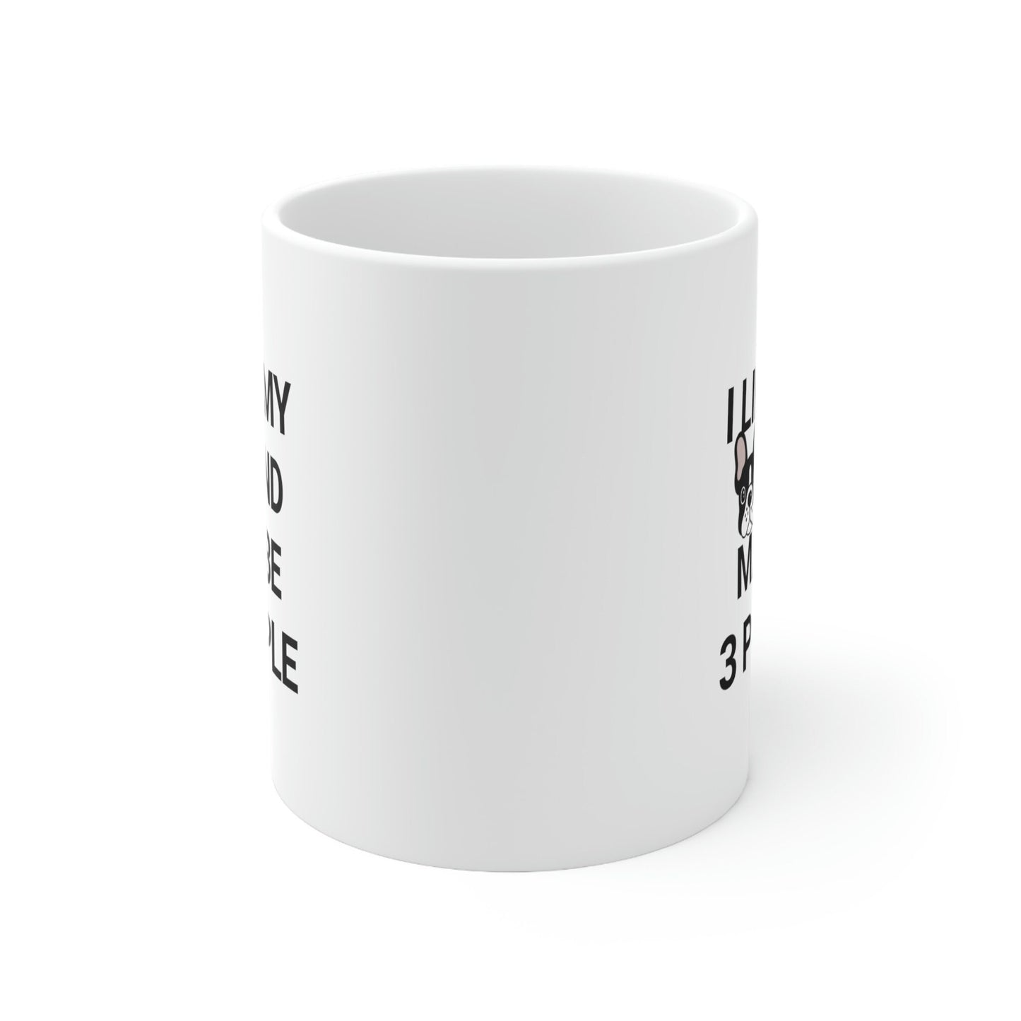 I Like My French Bulldog And Maybe 3 People Ceramic Mug 11oz