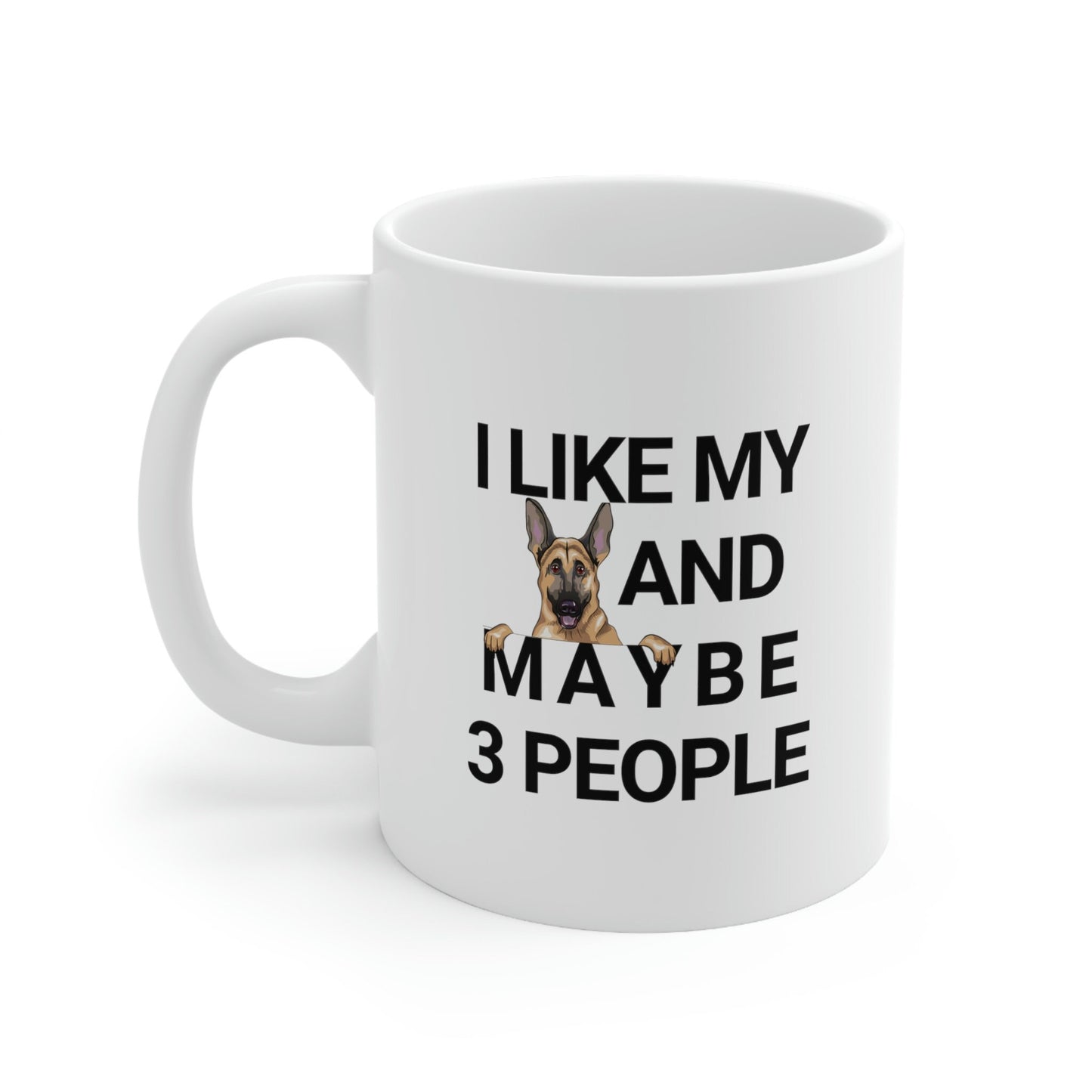 I Like My German Shepherd And Maybe 3 People, Funny Dog Owner Ceramic Mug 11oz
