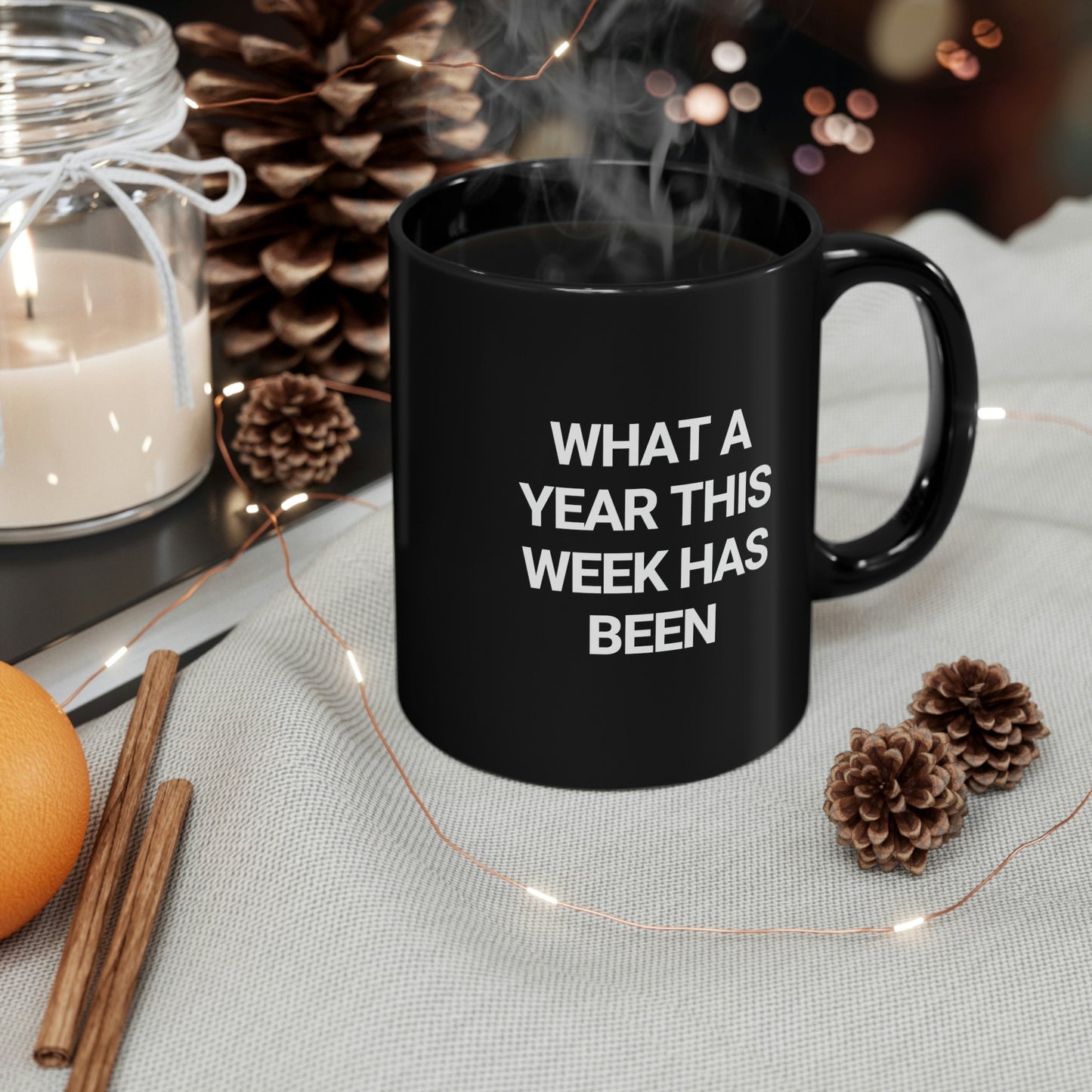 What A Year This Week Has Been, Sarcasm, Humor 11oz Black Mug