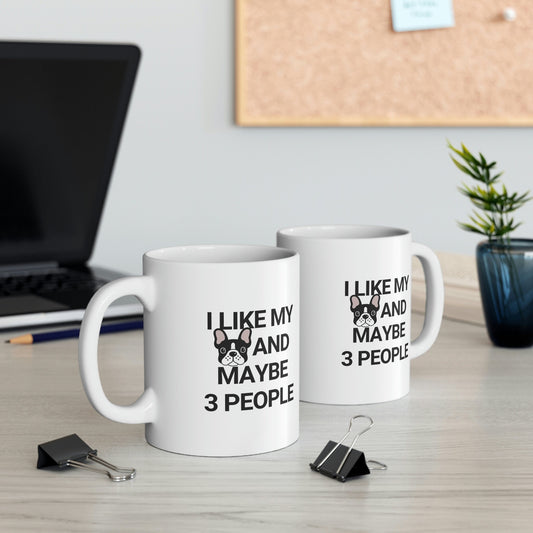 I Like My French Bulldog And Maybe 3 People Ceramic Mug 11oz