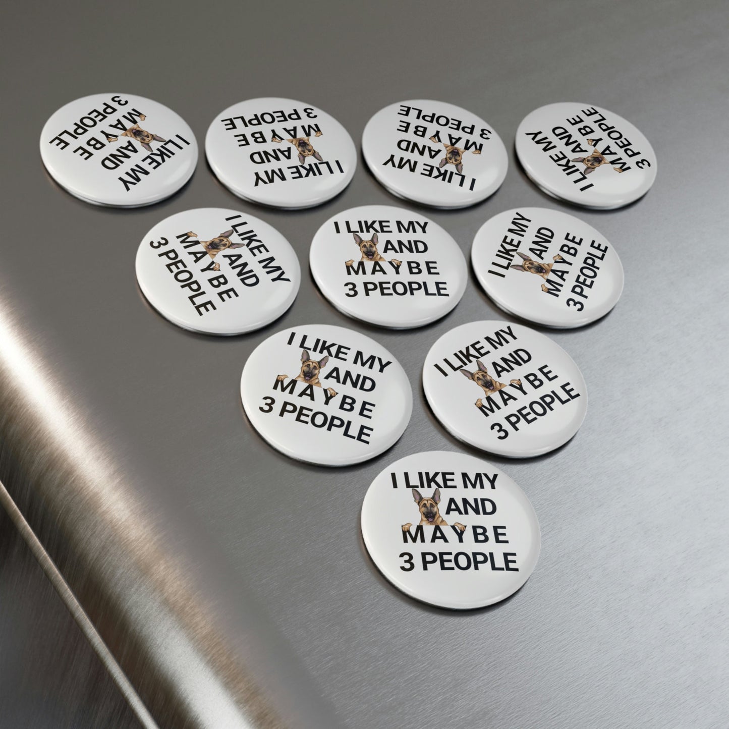I Like My German Shepherd And Maybe 3 People Button Magnet, Round (1 & 10 pcs)
