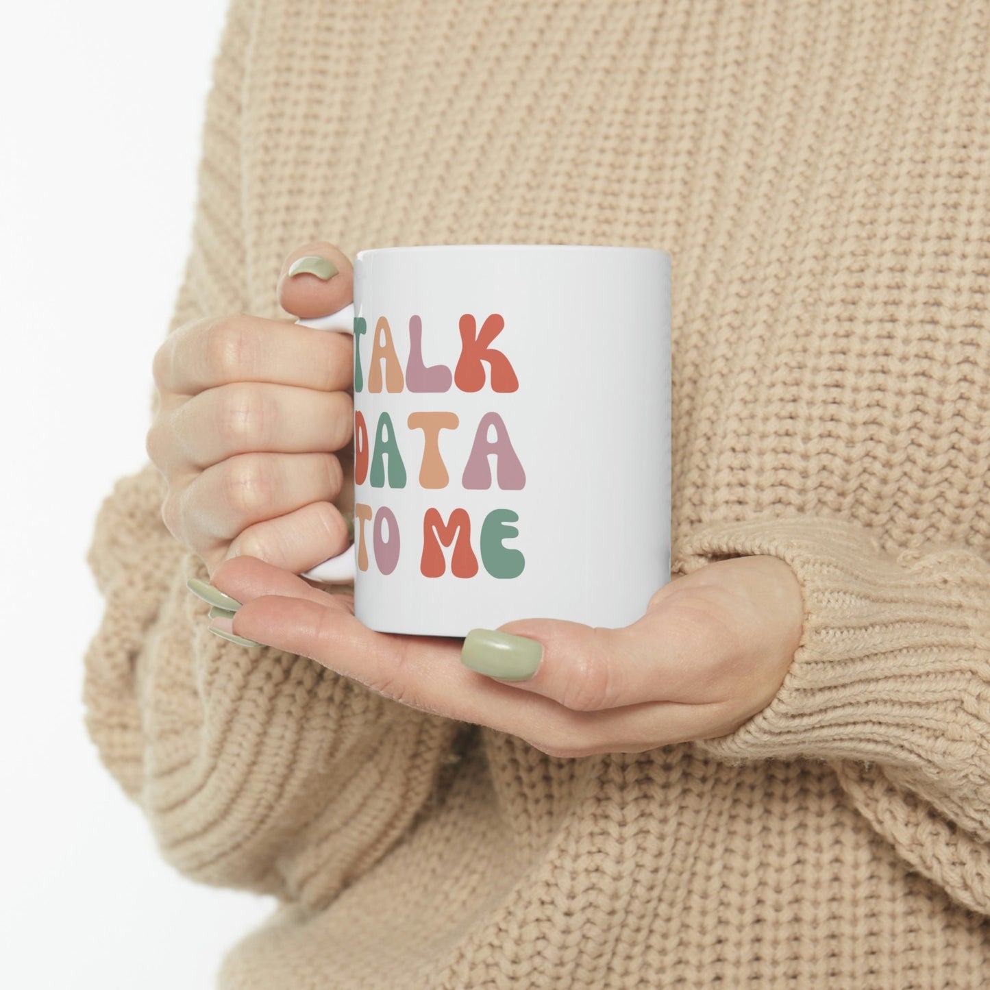 Talk Data To Me Colorful Ceramic Mug 11oz