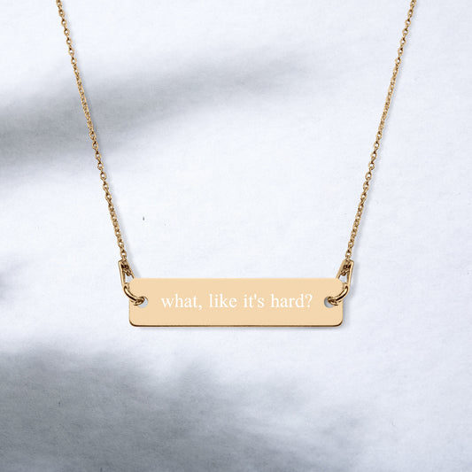 What, Like It's Hard? Minimalist, Dainty, Legally Blonde Engraved Sterling Silver Bar Chain Necklace