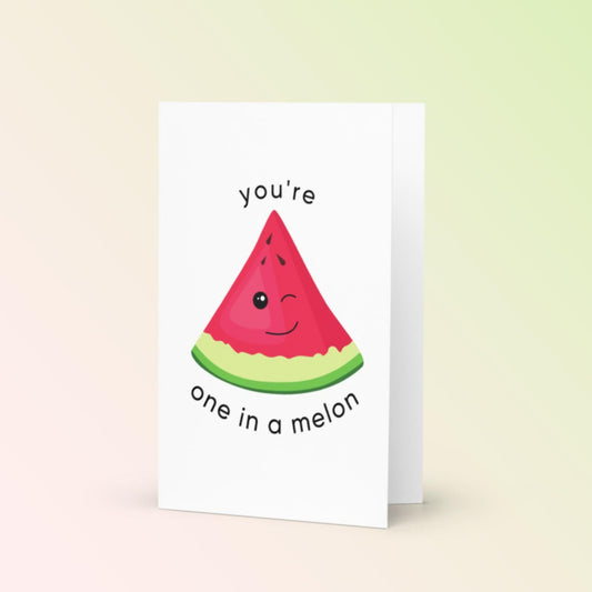 You're One In A Melon Pun Greeting card