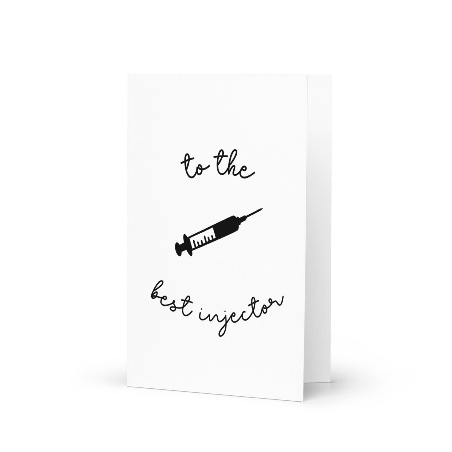 To The Best Injector Greeting Card