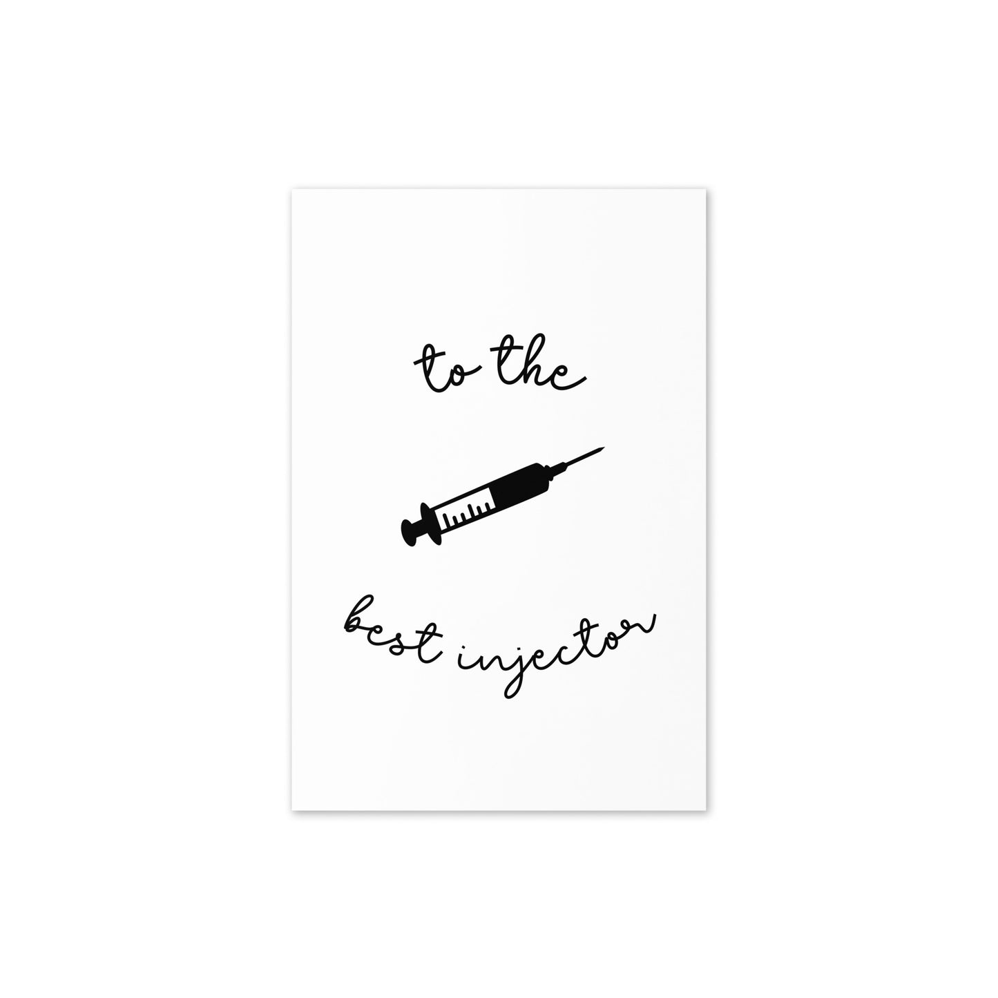 To The Best Injector Greeting Card