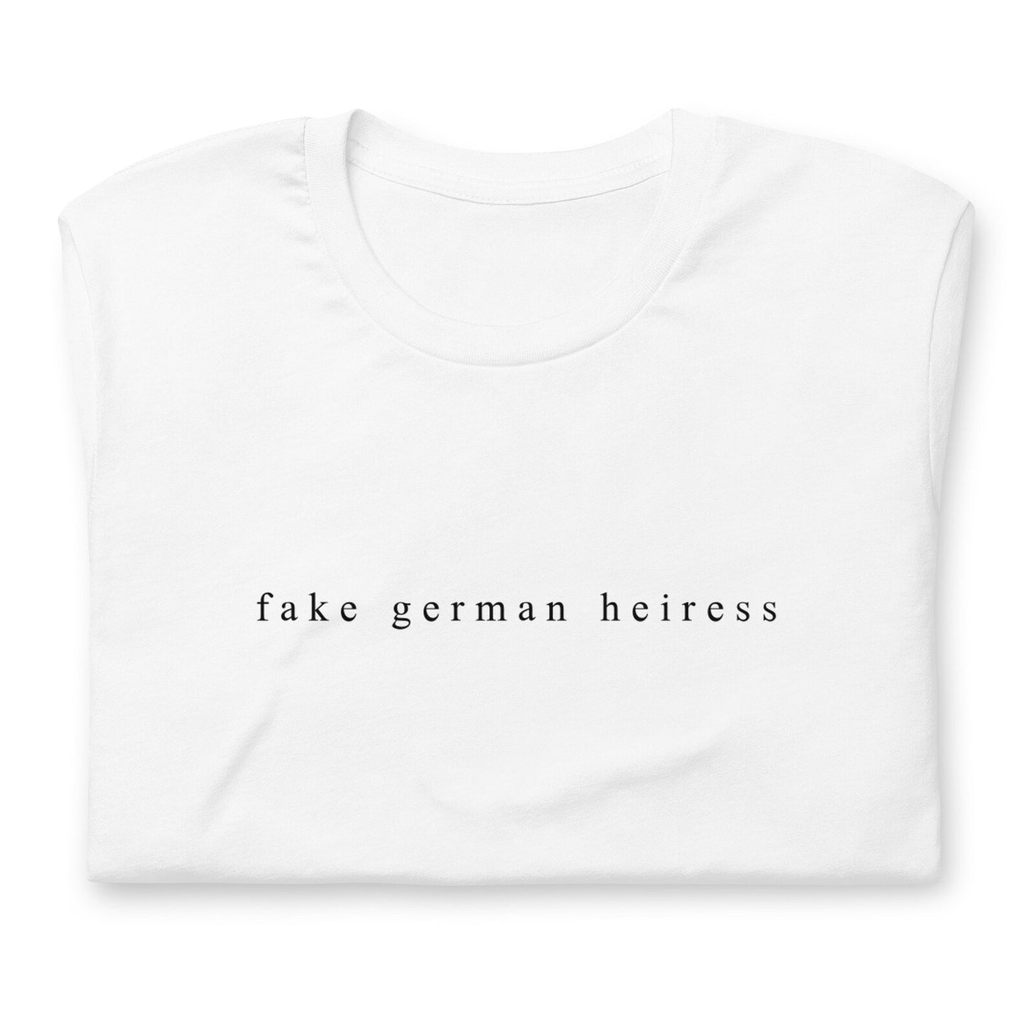 Fake German Heiress Unisex T-Shirt