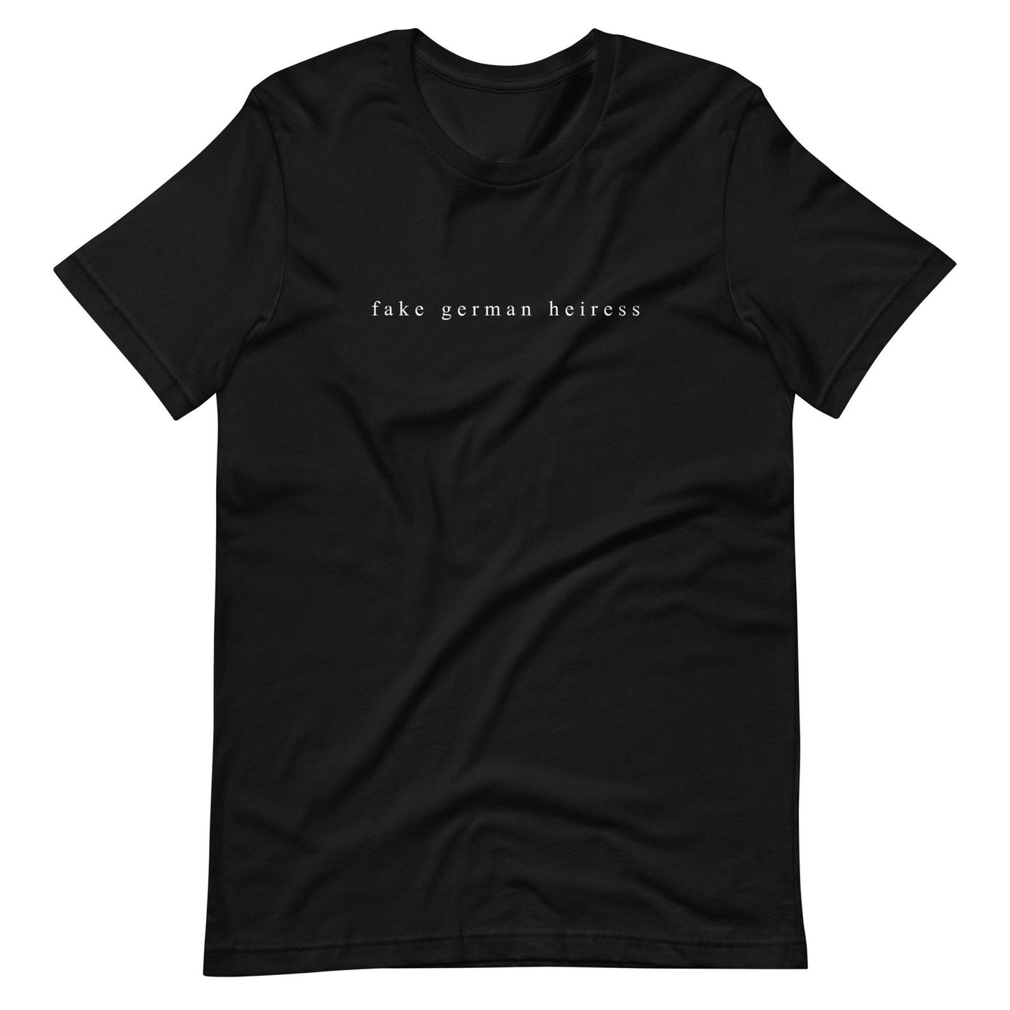 Fake German Heiress Unisex T-Shirt