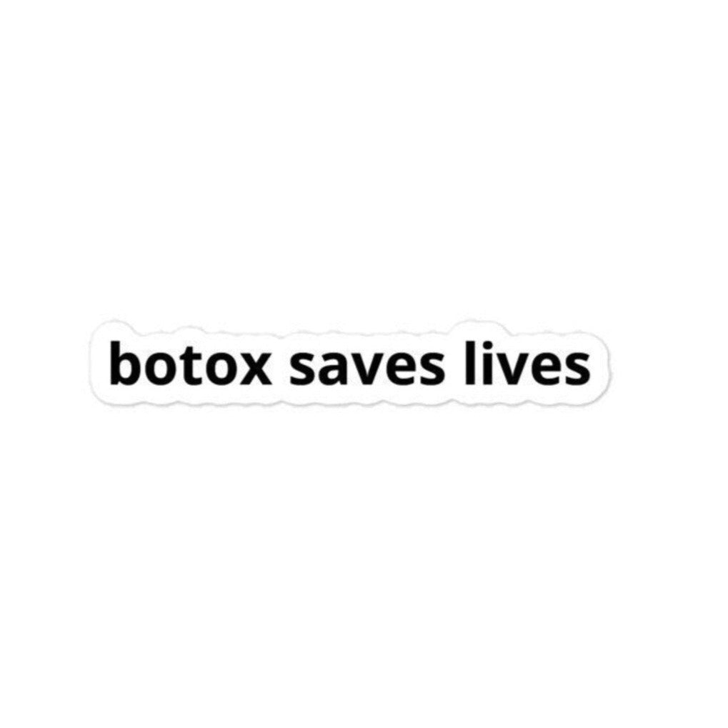 Botox Saves Lives Sticker