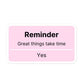 Reminder Great Things Take Time Stickers