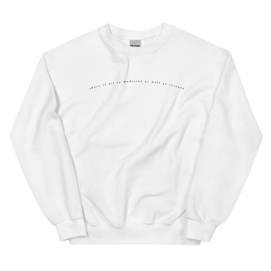 There Is Art To Medicine As Well As Science | Hippocratic Oath | Unisex Crewneck Sweatshirt