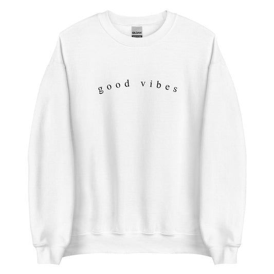 Good Vibes Minimalist Unisex Sweatshirt