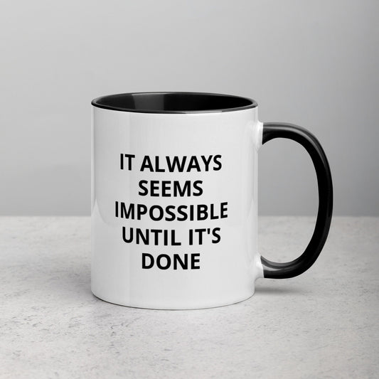 It Always Seems Impossible Until It's Done Mug with Color Inside