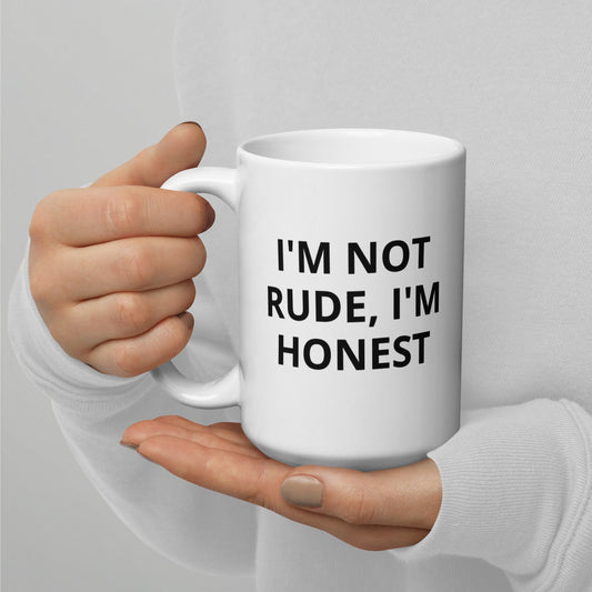 I'm Not Rude, I'm Honest | Funny, Sarcastic, Humor Mug