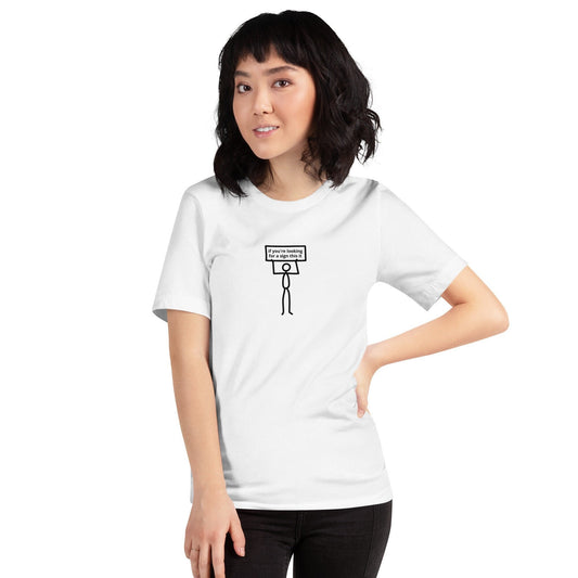 If You're Looking For A Sign This Is It | Stick Figure | Short-Sleeve Unisex T-shirt