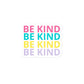 Be Kind Stickers | Colorful, Niceness Bubble-Free Stickers
