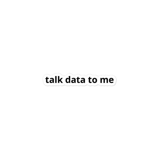 Talk Data To Me Sticker | Analyst, Statistician, Computer Science, Funny Bubble-Free Stickers