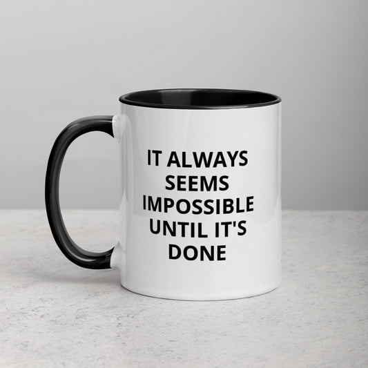 It Always Seems Impossible Until It's Done Mug with Color Inside