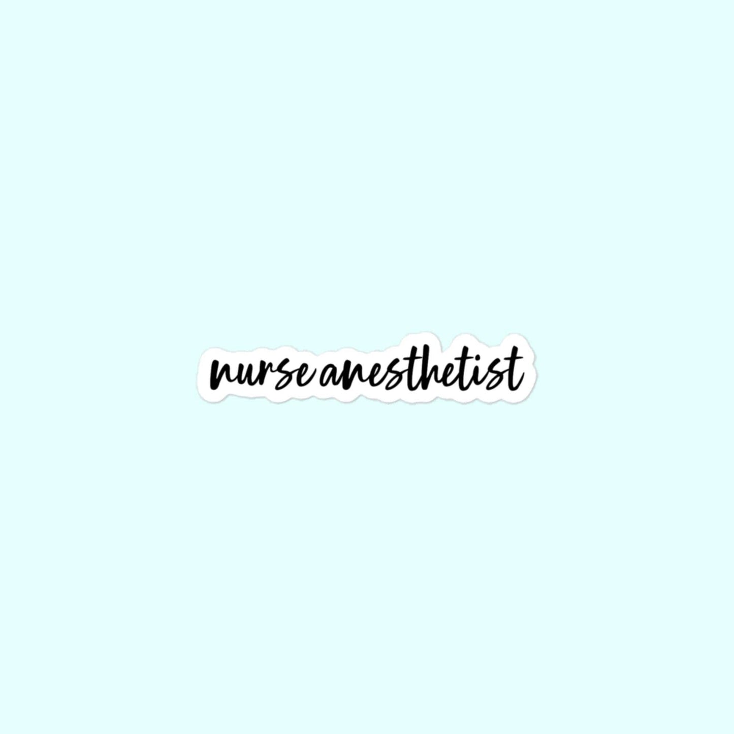 Nurse Anesthetist, CRNA, Anesthesia, Anesthesiology Bubble-Free Stickers