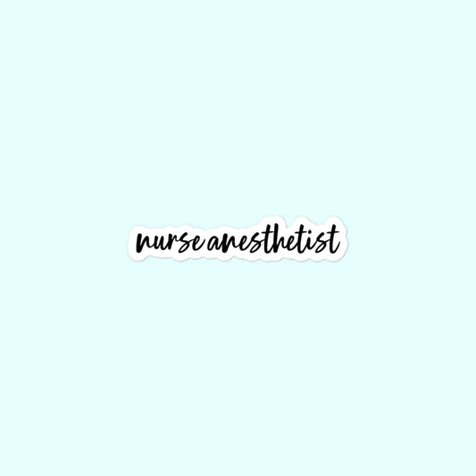 Nurse Anesthetist, CRNA, Anesthesia, Anesthesiology Bubble-Free Stickers