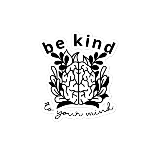 Be Kind To Your Mind Stickers | Mental Health, Self Love Bubble-Free Stickers